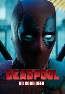 Дэдпул. Никаких добрых дел 2017